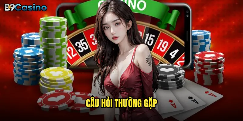 B9Casino có thực sự là điểm đến cá cược uy tín cho bạn? 6 Câu hỏi thường gặp về B9Casino